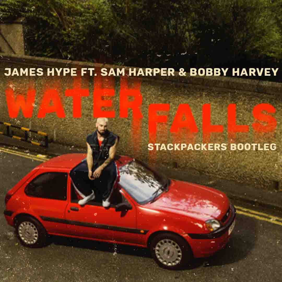 James Hype ft. Sam Harper & Bobby Harbey - Waterfalls (Stackpackers Bootleg)
